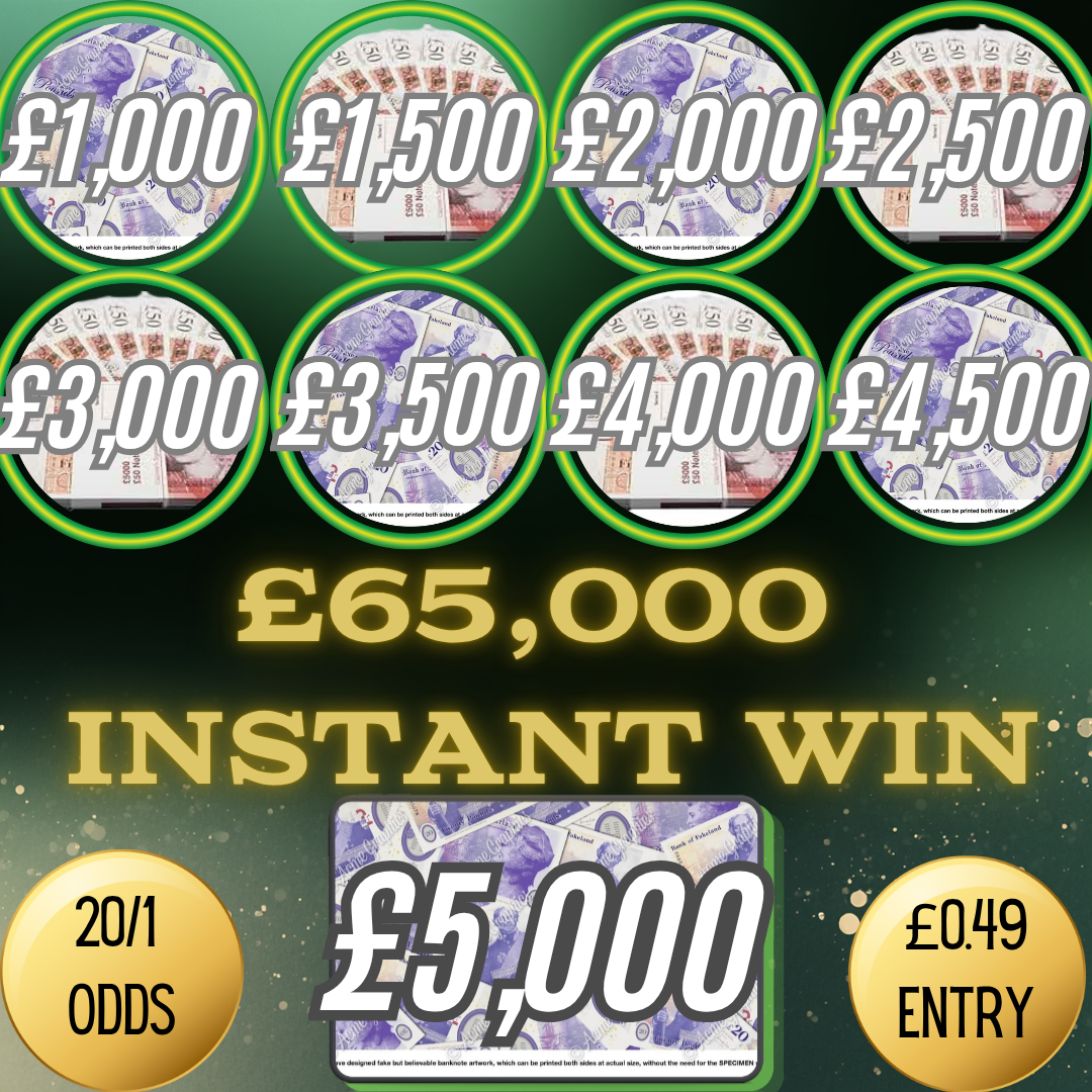 £65,000 CASH INSTANT WIN - WIN UP TO £5K FROM ONE TICKET